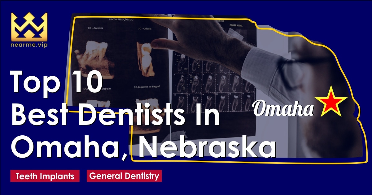 Top 10 Best Dentists in Omaha, Nebraska